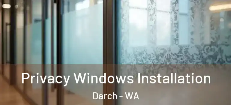 Privacy Windows Installation Darch - WA