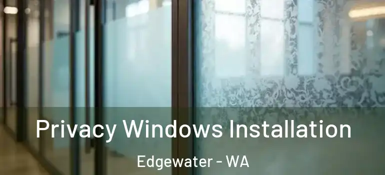 Privacy Windows Installation Edgewater - WA