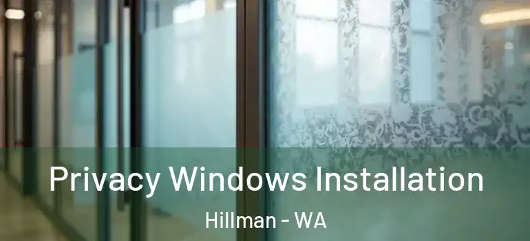 Privacy Windows Installation Hillman - WA