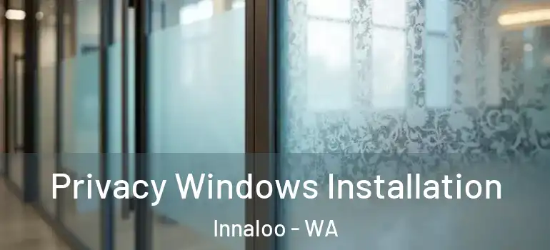  Privacy Windows Installation Innaloo - WA