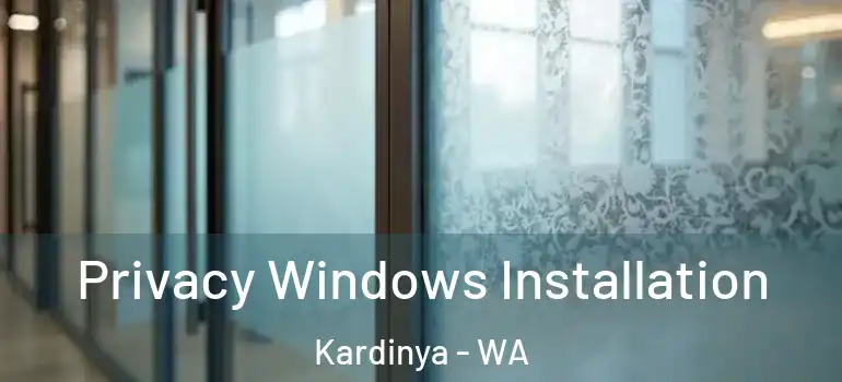 Privacy Windows Installation Kardinya - WA