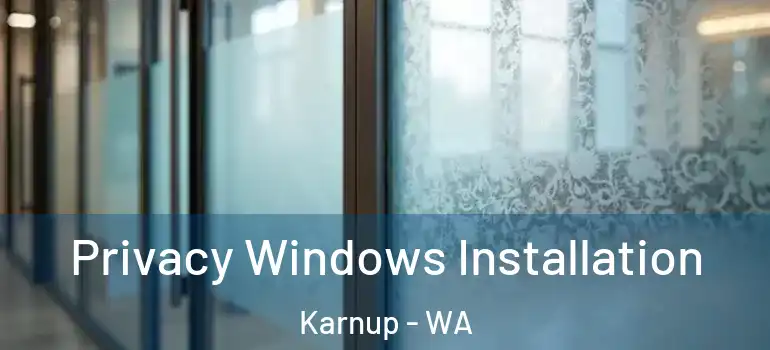  Privacy Windows Installation Karnup - WA