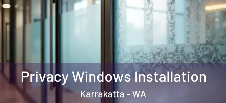 Privacy Windows Installation Karrakatta - WA