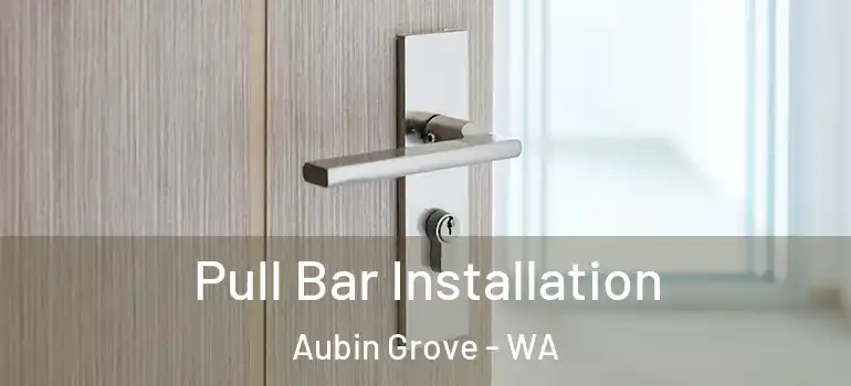 Pull Bar Installation Aubin Grove - WA
