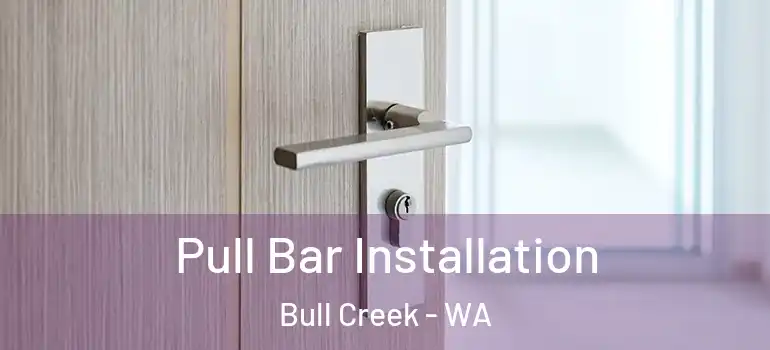  Pull Bar Installation Bull Creek - WA