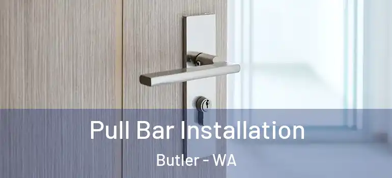 Pull Bar Installation Butler - WA
