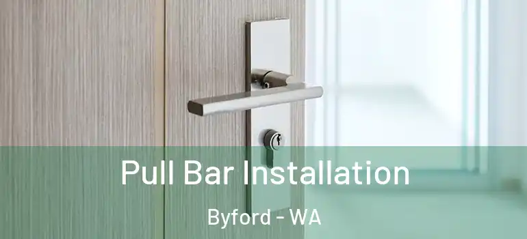 Pull Bar Installation Byford - WA