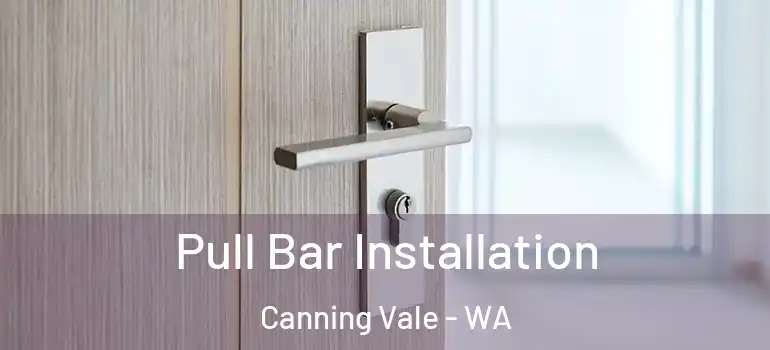 Pull Bar Installation Canning Vale - WA
