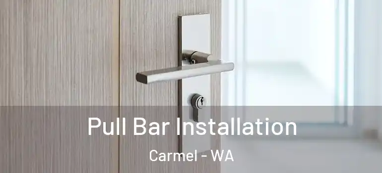  Pull Bar Installation Carmel - WA