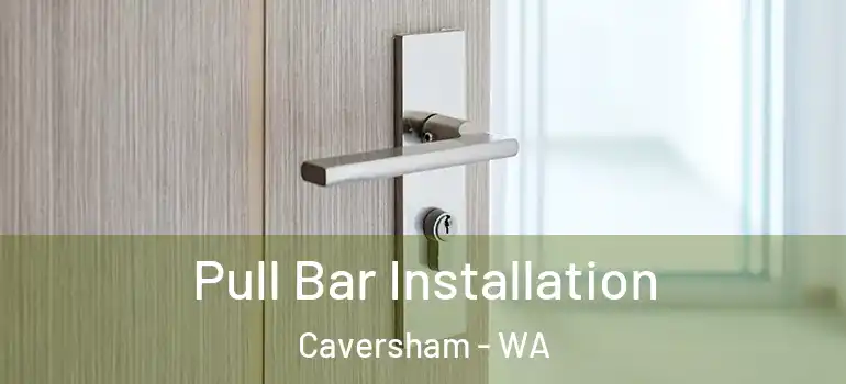  Pull Bar Installation Caversham - WA