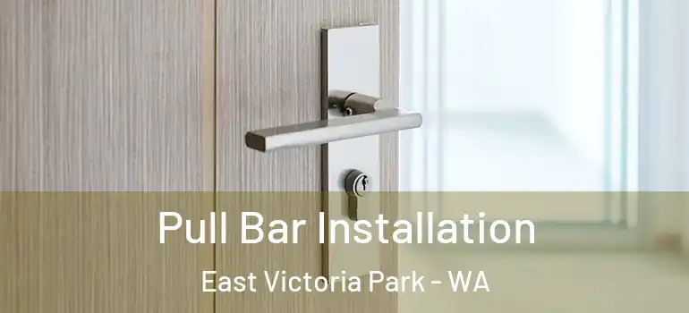 Pull Bar Installation East Victoria Park - WA