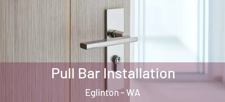 Pull Bar Installation Eglinton - WA