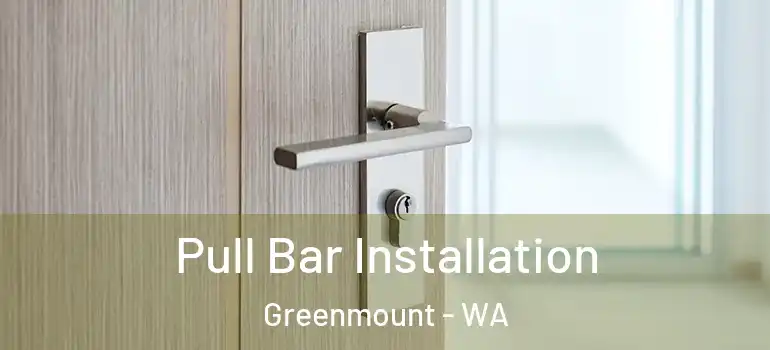  Pull Bar Installation Greenmount - WA