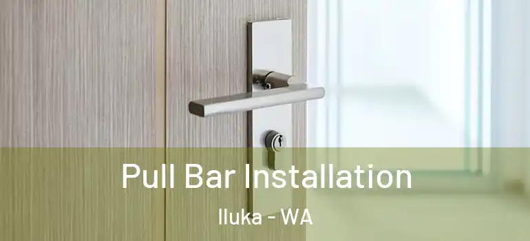 Pull Bar Installation Iluka - WA