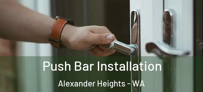 Push Bar Installation Alexander Heights - WA