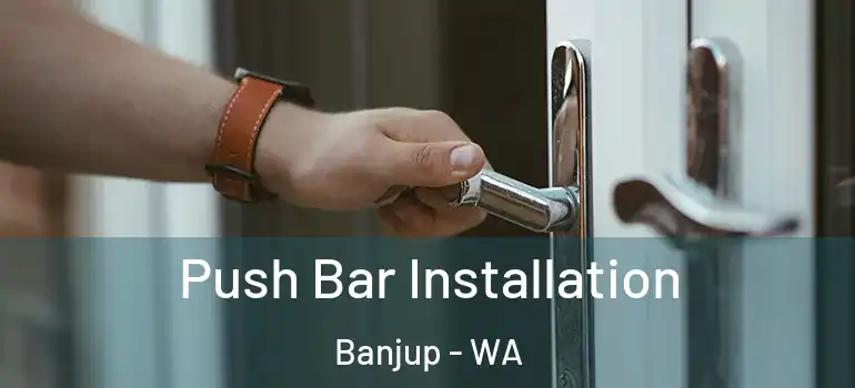 Push Bar Installation Banjup - WA