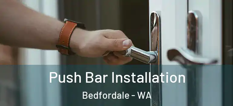 Push Bar Installation Bedfordale - WA