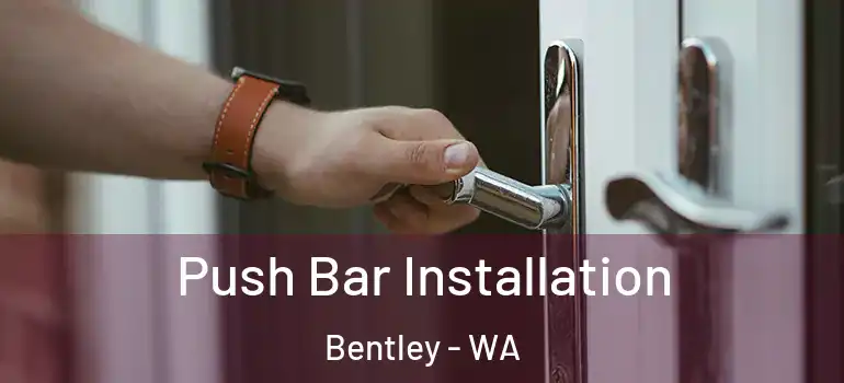  Push Bar Installation Bentley - WA