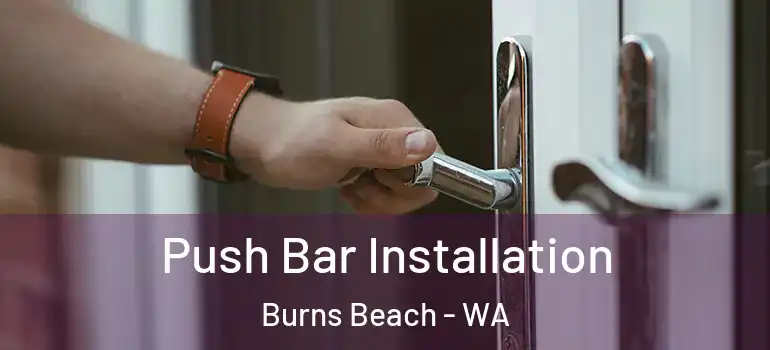 Push Bar Installation Burns Beach - WA