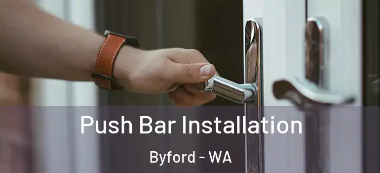 Push Bar Installation Byford - WA