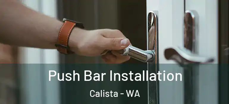 Push Bar Installation Calista - WA