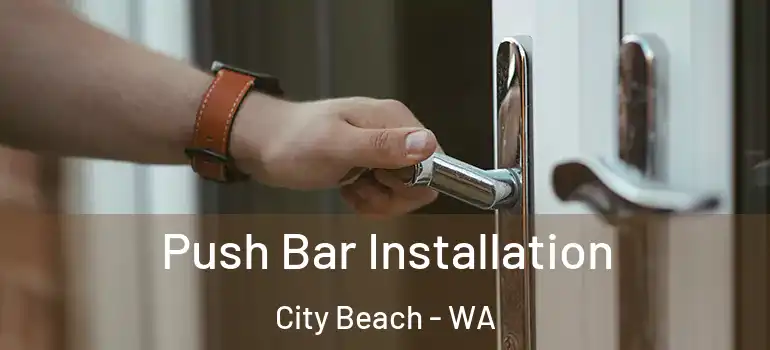 Push Bar Installation City Beach - WA