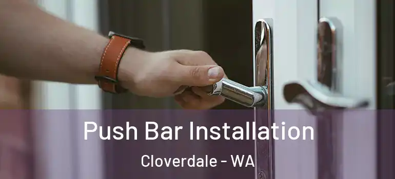 Push Bar Installation Cloverdale - WA