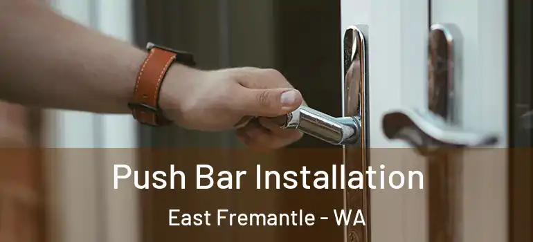 Push Bar Installation East Fremantle - WA