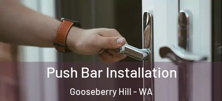 Push Bar Installation Gooseberry Hill - WA