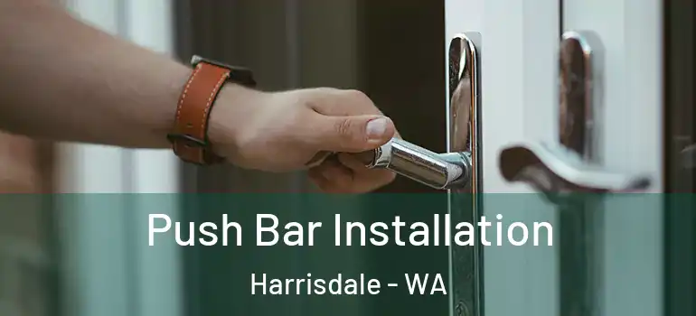 Push Bar Installation Harrisdale - WA
