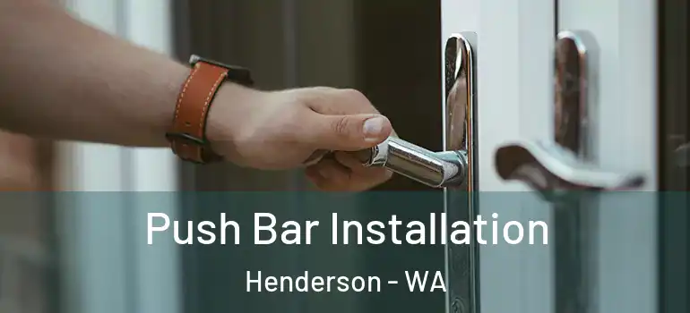  Push Bar Installation Henderson - WA