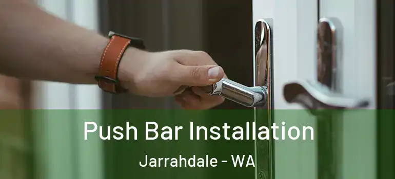  Push Bar Installation Jarrahdale - WA