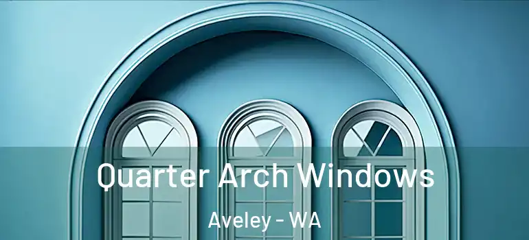  Quarter Arch Windows Aveley - WA