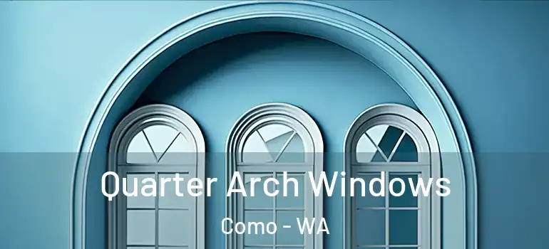 Quarter Arch Windows Como - WA