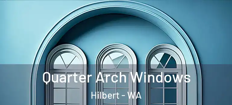 Quarter Arch Windows Hilbert - WA