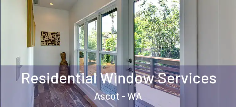 Residential Window Services Ascot - WA