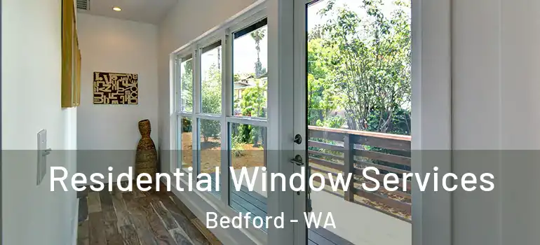 Residential Window Services Bedford - WA