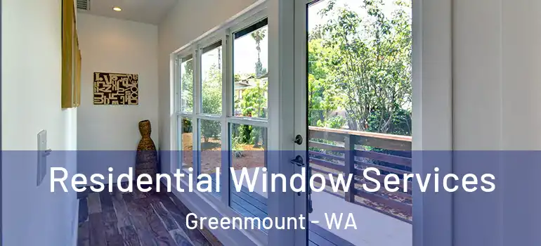 Residential Window Services Greenmount - WA