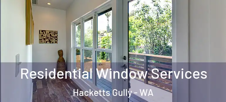 Residential Window Services Hacketts Gully - WA