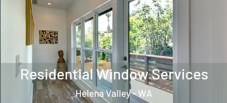 Residential Window Services Helena Valley - WA