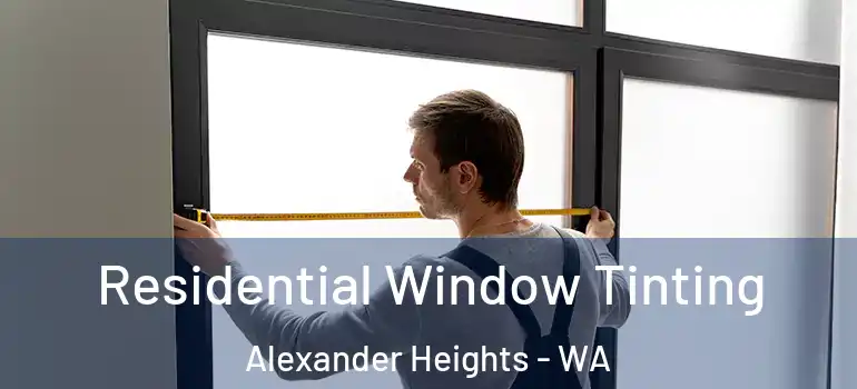 Residential Window Tinting Alexander Heights - WA