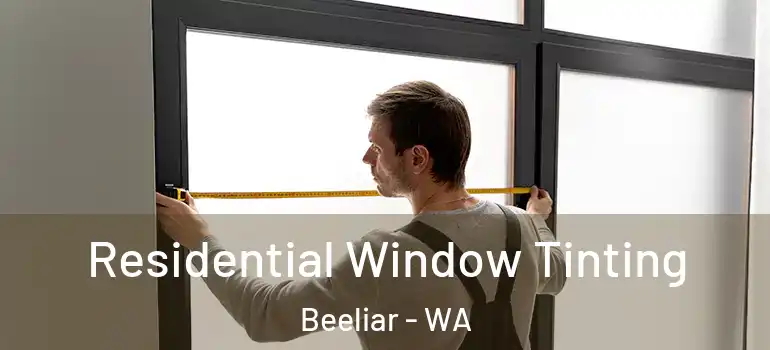  Residential Window Tinting Beeliar - WA