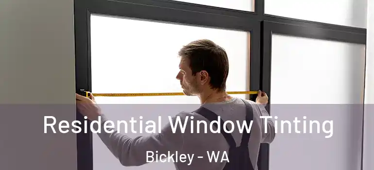 Residential Window Tinting Bickley - WA