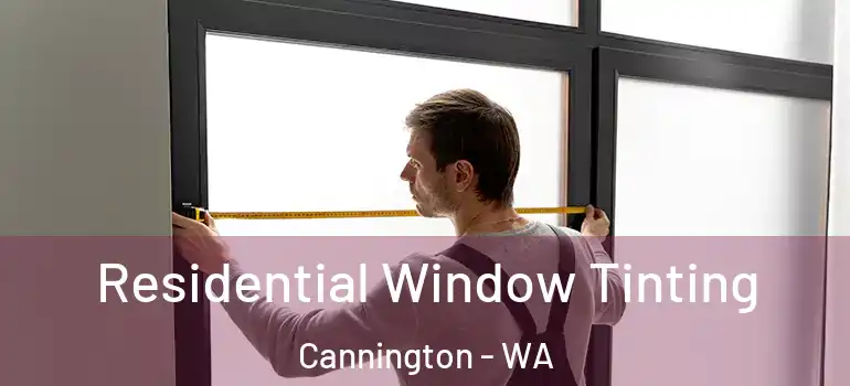  Residential Window Tinting Cannington - WA