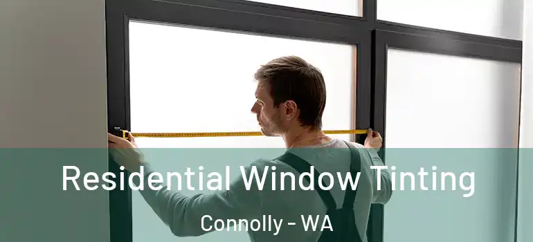 Residential Window Tinting Connolly - WA