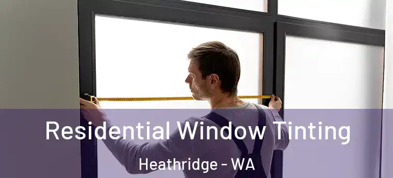  Residential Window Tinting Heathridge - WA