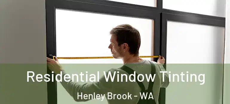  Residential Window Tinting Henley Brook - WA