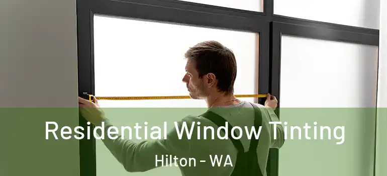 Residential Window Tinting Hilton - WA