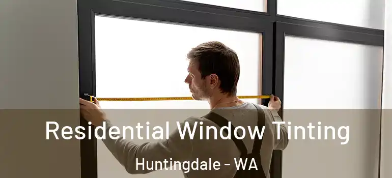 Residential Window Tinting Huntingdale - WA