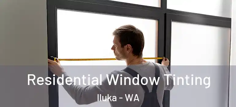  Residential Window Tinting Iluka - WA